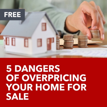 5 Dangers Of Overpricing Your Home for Sale